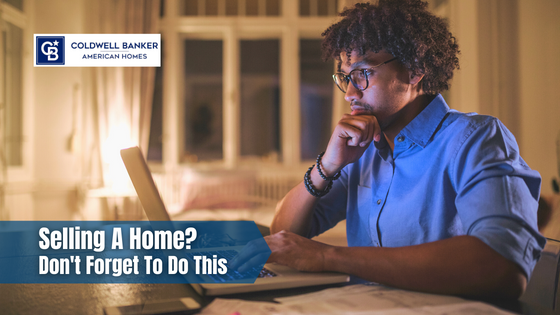 If you're selling your home, you want to make sure you don't forget about these important steps.